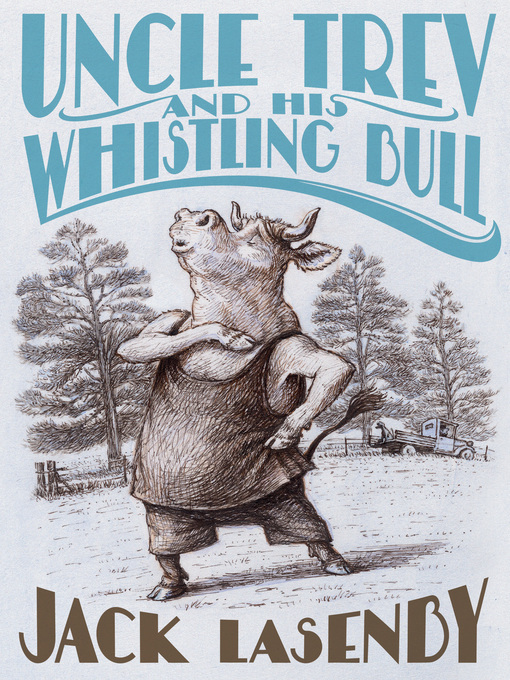 Title details for Uncle Trev and the Whistling Bull by Jack Lasenby - Available